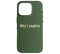 Why I Oughta - Grandpa'S Old Time Colloquial Humor Carcasa para iPhone 16 Pro