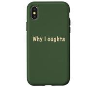Why I Oughta - Grandpa'S Old Time Colloquial Humor Carcasa para iPhone X/XS