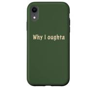Why I Oughta - Grandpa'S Old Time Colloquial Humor Carcasa para iPhone XR