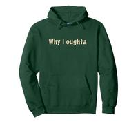Why I Oughta - Grandpa'S Old Time Colloquial Humor Sudadera con Capucha