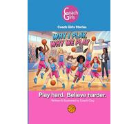 Why I Play, Why We Play (Coach Girls Stories)