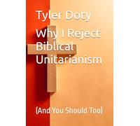 Why I Reject Biblical Unitarianism: (And You Should Too)