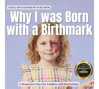 Why I was Born with a Birthmark: A calm Montessori story about birthmarks, confidence, and belonging (The Whole Brain Toddler)