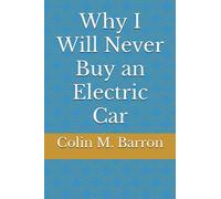 Why I Will Never Buy an Electric Car