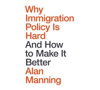 Why Immigration Policy Is Hard: And How to Make It Better