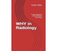 WHY in Radiology: Simple Questions behind Medical Technology