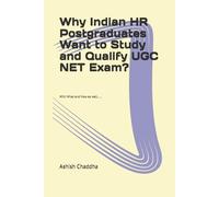 Why Indian HR Postgraduates Want to Study and Qualify UGC NET Exam?: With What and How as well..... (UGC NET EXAM Annotated Journeys)