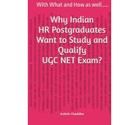 Why Indian HR Postgraduates Want to Study and Qualify UGC NET Exam?: With What and How as well..... (UGC NET EXAM Annotated Journeys)