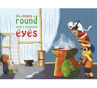 Why Injera is Round With a Thousand Eyes: Witty Tales From Ethiopia