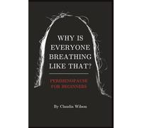 Why Is Everyone Breathing Like That: Perimenopause for Beginners