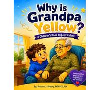 Why Is Grandpa Yellow?: A Children's Book on Liver Failure