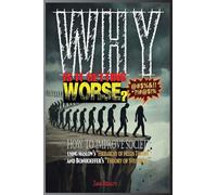 Why is it getting worse?: How to improve society using Maslow's "Hierarchy of Needs Theory" and Bonhoeffer's "Theory of Stupidity"