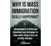 Why is Mass Immigration Really Happening?: White Replacement Theory, Globalist Conspiracy, Border Crisis, Diversity Failure, Talmud Influences, ... Demographic Shift in Targeted White Countries