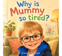 Why Is Mummy So Tired? (Olly's Story)
