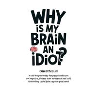 Why Is My Brain an Idiot