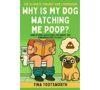 Why Is My Dog Watching Me Poop?: (And Other Questions You Were Too Embarrassed to Ask) | The Ultimate Throne-Side Companion | A Book of Wonderfully ... Gag Gift (Legendary Toilet Reads Series)