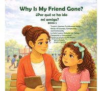 Why Is My Friend Gone? - ¿Por qué se ha ido mi amigo? (Louise's Journey to Advocacy)