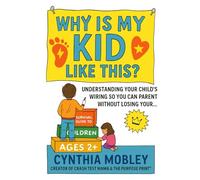 Why Is My Kid Like This?: Understanding your child's wiring so you can parent without losing your...