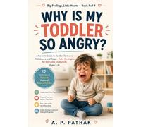 Why Is My Toddler So Angry?: A Parent's Guide to Toddler Tantrums, Meltdowns, and Rage - Calm Strategies for Everyday Outbursts (Ages 1-4)