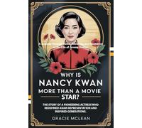 WHY IS NANCY KWAN MORE THAN JUST A MOVIE STAR?: The Story of a Pioneering Actress Who Redefined Asian Representation and Inspired Generations.