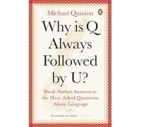 Why is Q Always Followed by U?: Word-Perfect Answers to the Most-Asked Questions About Language
