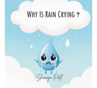 Why Is Rain Crying?: A Children’s Story About Feelings, Nature, and Finding Beauty in Sadness
