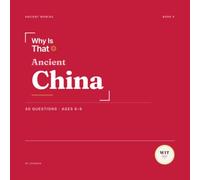 Why Is That? Ancient China: 40 Questions About Ancient China