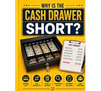 Why Is the Cash Drawer Short?: A Small Business Cash Drawer, Opening Float, Shift Count, Cash Drop, Refund, Void, Discrepancy, and Handover Organizer