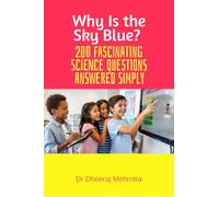 Why Is the Sky Blue? 200 Fascinating Science Questions Answered Simply