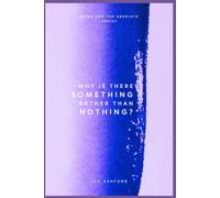 Why Is There Something Rather Than Nothing? (Being And The Absolute)