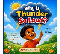 Why Is Thunder So Loud?: A Story About Trusting God When We Feel Scared (Faith at Home stories)