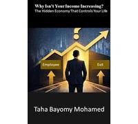 Why Isn't Your Income Increasing?: The Hidden Economy That Controls Your Life
