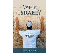 Why Israel?: God's Heart for a People, His Plan for a Nation