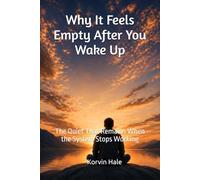 Why It Feels Empty After You Wake Up: The Quiet That Remains When the System Stops Working: 8 (The Narcissism to Coherence Series)
