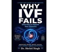 Why IVF Fails: And How to Improve Your Chances: 48 (“The IVF Journey Series”)