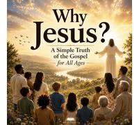 Why Jesus: A Simple Truth of the Gospel for All Ages (Simple Scripture)