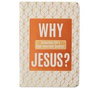 Why Jesus?: Answering Life's Most Important Question