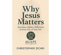 Why Jesus Matters: How Jesus Makes a Difference in Every Day of Your Life