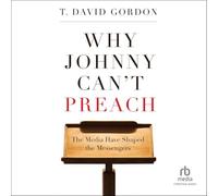Why Johnny Can't Preach: The Media Have Shaped the Messengers