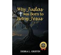 Why Judas was Born to Betray Jesus