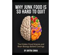 WHY JUNK FOOD IS SO HARD TO QUIT: The Hidden Food Science and Brain Biology Behind Cravings