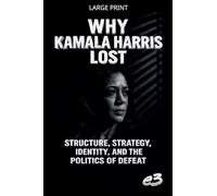 Why Kamala Harris Lost: Structure, Strategy, Identity, and the Politics of Defeat