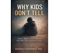 Why Kids Don’t Tell: Silence, Shame, and the Systems That Make Disclosure Feel Unsafe (Protecting Children in the Digital Age Understanding Online Grooming, Platform Risk, and What Adults Can Do)