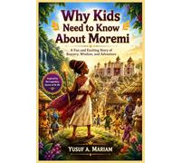 Why Kids Need to Know About Moremi: A Fun and Exciting Story of Bravery, Wisdom, and Adventure