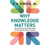 Why Knowledge Matters: Rescuing Our Children from Failed Educational Theories