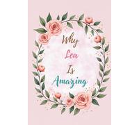 Why Lea Is Amazing: Great Gift for Lea - A Notebook for Girls and Women