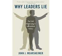 Why Leaders Lie: The Truth About Lying in International Politics