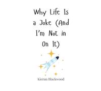 Why Life Is a Joke (And I’m Not in On It)