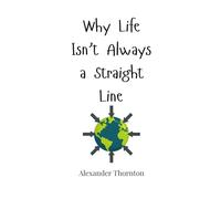 Why Life Isn’t Always a Straight Line