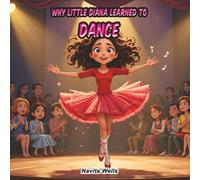Why Little Diana Learned to Dance: A Fun, Inspiring Story for Kids